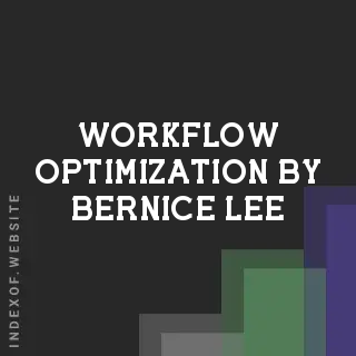 Workflow Optimization by Bernice Lee | Indexof