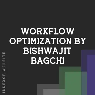 Workflow Optimization by Bishwajit Bagchi | Indexof