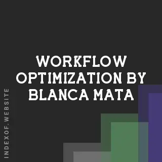 Workflow Optimization by Blanca Mata | Indexof
