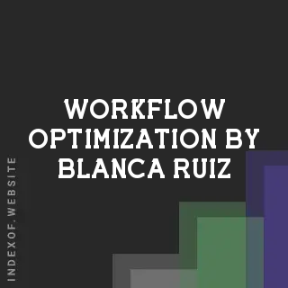 Workflow Optimization by Blanca Ruiz | Indexof