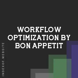 Workflow Optimization by Bon Appetit | Indexof