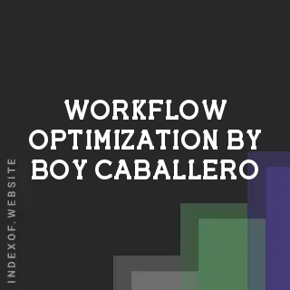 Workflow Optimization by Boy Caballero | Indexof