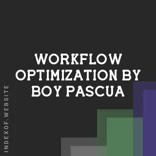 Workflow Optimization by Boy Pascua | Indexof