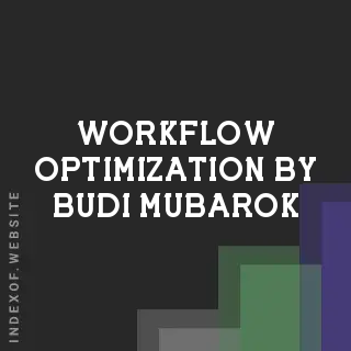 Workflow Optimization by Budi Mubarok | Indexof