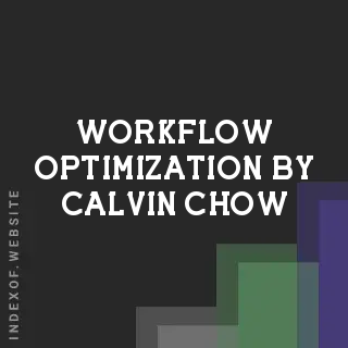 Workflow Optimization by Calvin Chow | Indexof