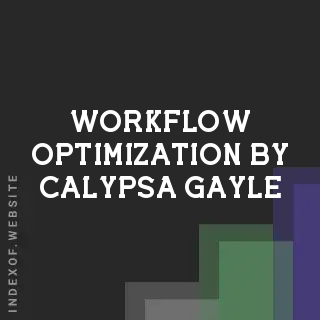 Workflow Optimization by Calypsa Gayle | Indexof