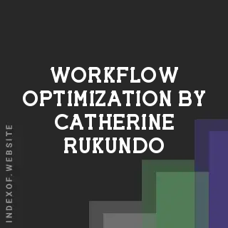 Workflow Optimization by Catherine Rukundo | Indexof