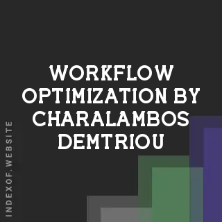 Workflow Optimization by Charalambos Demtriou | Indexof