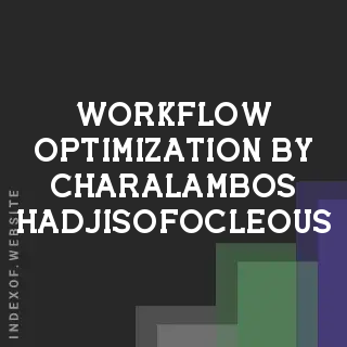 Workflow Optimization by Charalambos Hadjisofocleous | Indexof