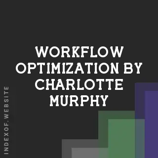 Workflow Optimization by Charlotte Murphy | Indexof