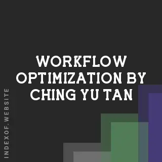 Workflow Optimization by Ching-yu Tan | Indexof