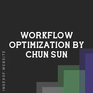 Workflow Optimization by Chun Sun | Indexof