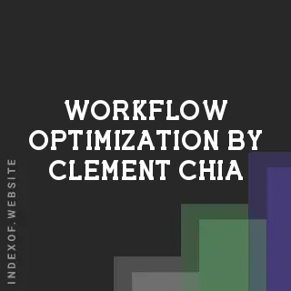 Workflow Optimization by Clement Chia | Indexof