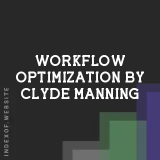 Workflow Optimization by Clyde Manning | Indexof