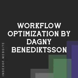 Workflow Optimization by Dagny Benediktsson | Indexof
