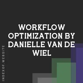 Workflow Optimization by Danielle van de Wiel | Indexof