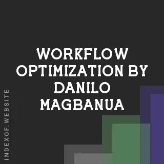 Workflow Optimization by Danilo Magbanua | Indexof