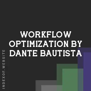 Workflow Optimization by Dante Bautista | Indexof