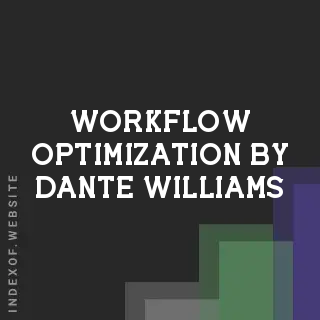 Workflow Optimization by Dante Williams | Indexof