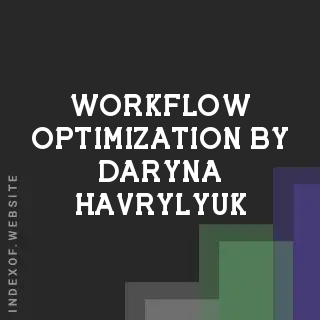 Workflow Optimization by Daryna Havrylyuk | Indexof
