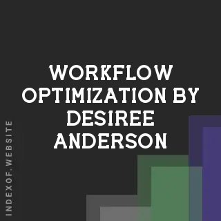 Workflow Optimization by Desiree Anderson | Indexof