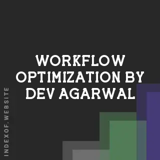 Workflow Optimization by Dev Agarwal | Indexof