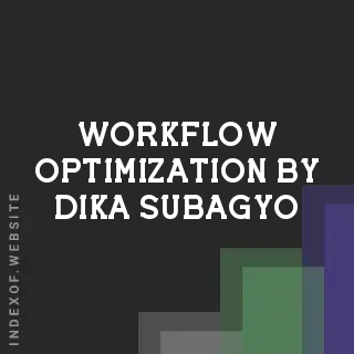 Workflow Optimization by Dika Subagyo | Indexof