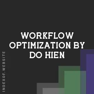 Workflow Optimization by Do Hien | Indexof
