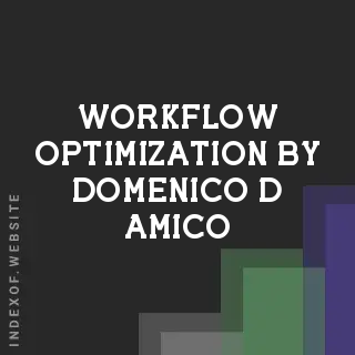 Workflow Optimization by Domenico D Amico | Indexof