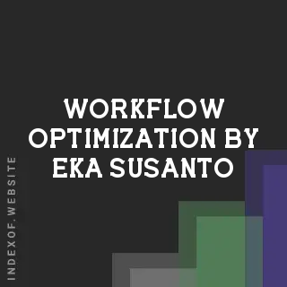Workflow Optimization by Eka Susanto | Indexof