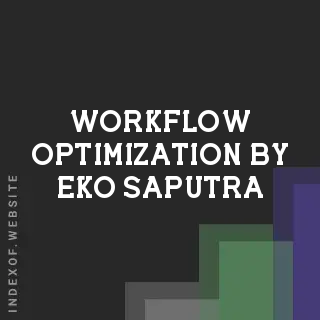 Workflow Optimization by Eko Saputra | Indexof