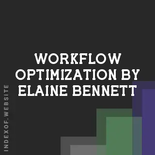 Workflow Optimization by Elaine Bennett | Indexof
