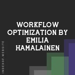 Workflow Optimization by Emilia Hamalainen | Indexof