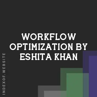 Workflow Optimization by Eshita Khan | Indexof