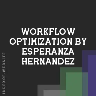 Workflow Optimization by Esperanza Hernandez | Indexof