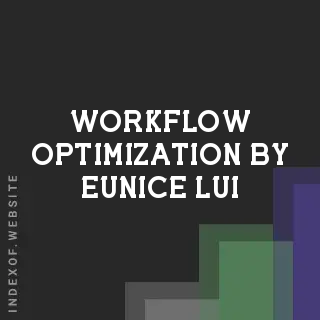 Workflow Optimization by Eunice Lui | Indexof