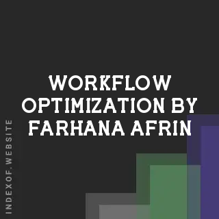 Workflow Optimization by Farhana Afrin | Indexof