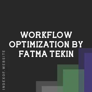 Workflow Optimization by Fatma Tekin | Indexof