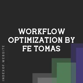 Workflow Optimization by Fe Tomas | Indexof