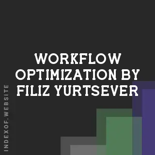 Workflow Optimization by Filiz Yurtsever | Indexof