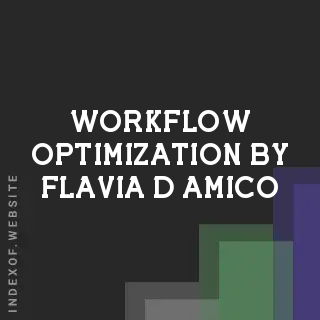 Workflow Optimization by Flavia D Amico | Indexof