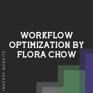 Workflow Optimization by Flora Chow | Indexof