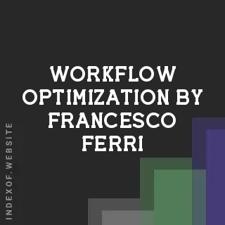 Workflow Optimization by Francesco Ferri | Indexof