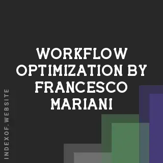 Workflow Optimization by Francesco Mariani | Indexof