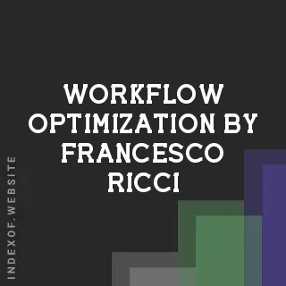 Workflow Optimization by Francesco Ricci | Indexof
