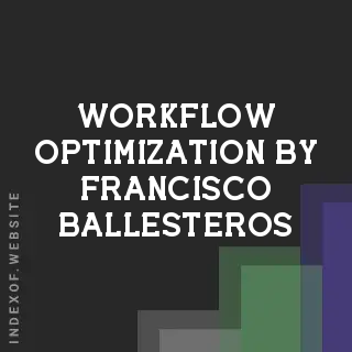 Workflow Optimization by Francisco Ballesteros | Indexof