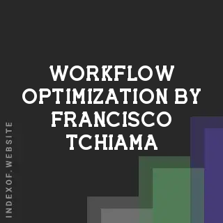 Workflow Optimization by Francisco Tchiama | Indexof