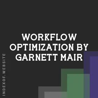 Workflow Optimization by Garnett Mair | Indexof