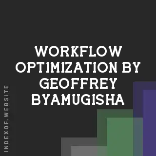 Workflow Optimization by Geoffrey Byamugisha | Indexof