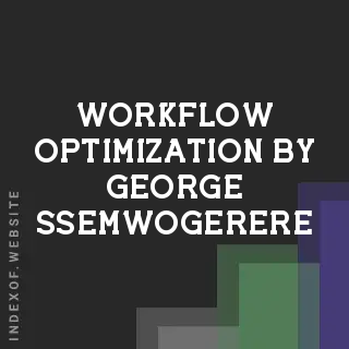 Workflow Optimization by George Ssemwogerere | Indexof